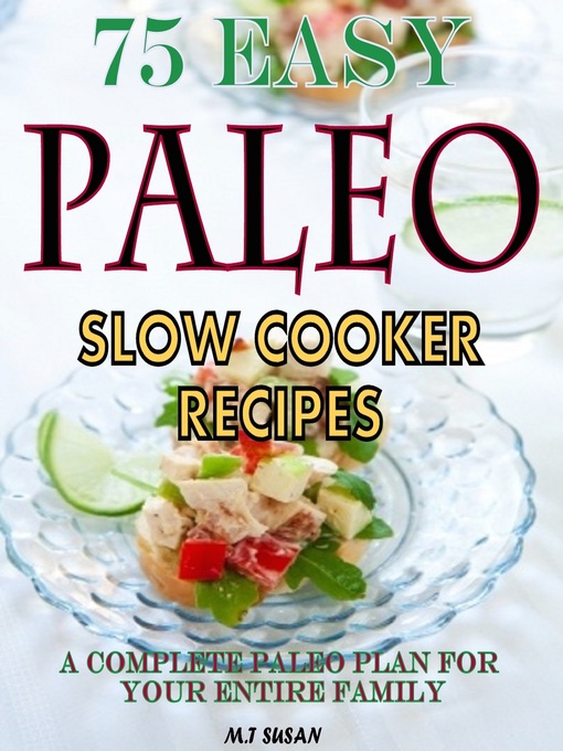 Title details for 75 Easy Paleo Slow Cooker Recipes by M.T Susan - Available